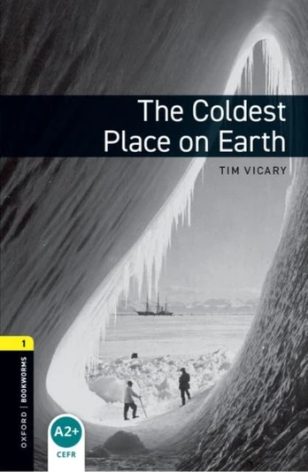 Oxford Bookworms Library: Level 1: The Coldest Place on Earth