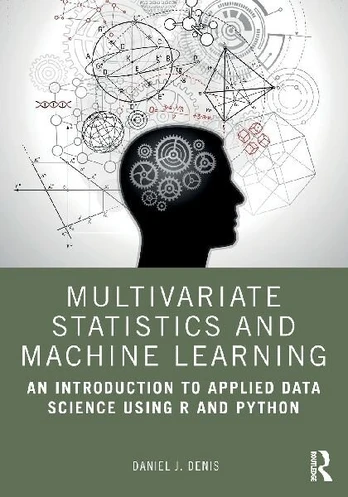 Multivariate Statistics and Machine Learning: An Introduction to Applied Data Science Using R and Python, Multivariate Statistics and Machine Learning: An Introduction to Applied Data Science Using R and Python