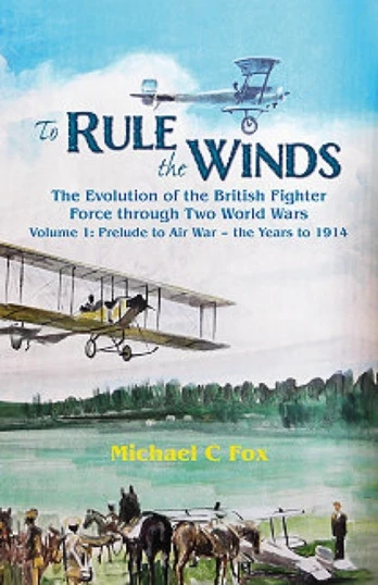 To Rule the Winds: The Evolution of the British Fighter Force Through Two World Wars