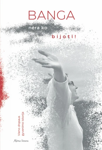 Banga. Nėra ko bijoti!