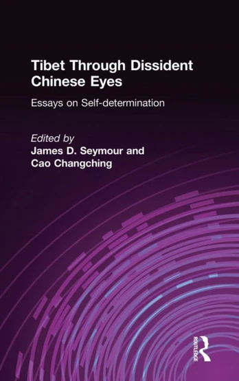 Tibet Through Dissident Chinese Eyes: Essays on Self-determination