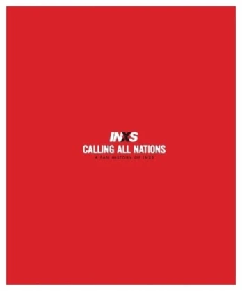 Calling All Nations A Fan History of INXS Deluxe Edition