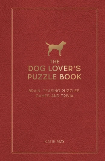 Dog Lover's Puzzle Book, Brain-Teasing Puzzles, Games and Trivia