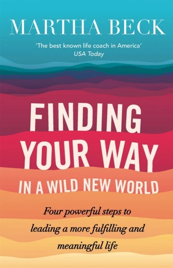 Finding Your Way In A Wild New World, Four steps to fulfilling your true calling