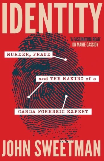 Identity, Murder, Fraud and the Making of a Garda Forensic Expert
