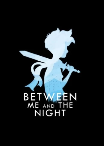 Between Me And The Night Steam