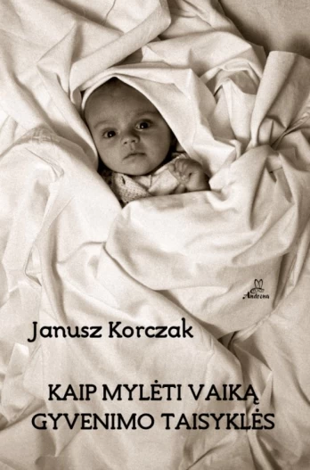 Kaip mylėti vaiką. Gyvenimo taisyklės