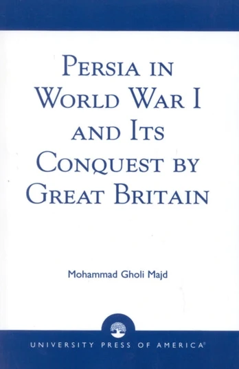 Persia in World War I and Its Conquest by Great Britain
