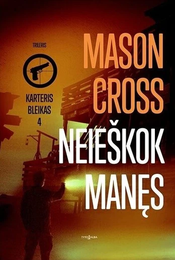 Neieškok manęs. Karteris Bleikas. 4