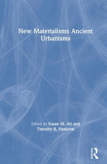 New Materialisms Ancient Urbanisms