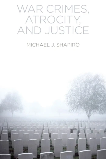 War Crimes, Atrocity and Justice