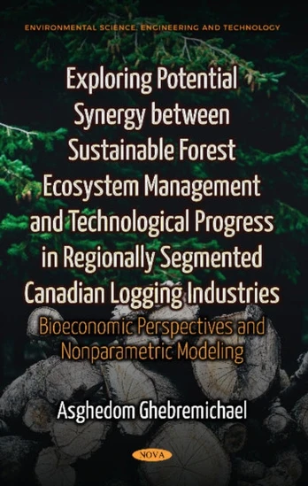 Exploring Potential Synergy between Sustainable Forest Ecosystem Management & Technological Progress in Regionally Segmented Canadian Logging Industries