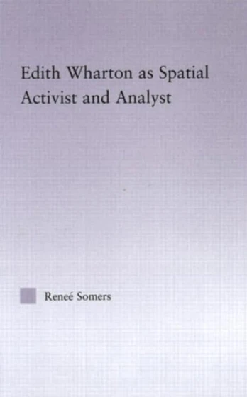 Edith Wharton as Spatial Activist and Analyst