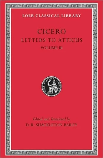 Letters to Atticus, Volume III