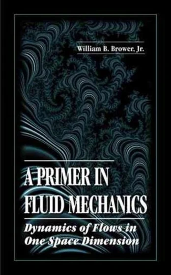 Primer in Fluid MechanicsDynamics of Flows in One Space Dimension