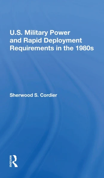 U.s. Military Power And Rapid Deployment Requirements In The 1980s