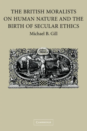 British Moralists on Human Nature and the Birth of Secular Ethics