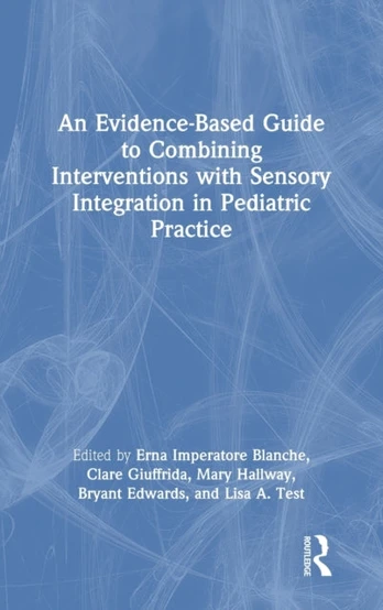 Evidence-Based Guide to Combining Interventions with Sensory Integration in Pediatric Practice