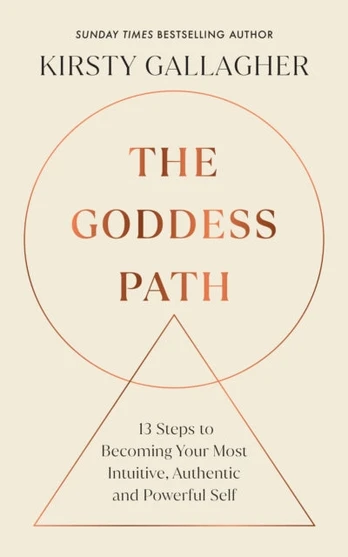 Goddess Path, 13 Steps to Becoming Your Most Intuitive, Authentic and Powerful Self