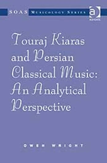 Touraj Kiaras and Persian Classical Music: An Analytical Perspective