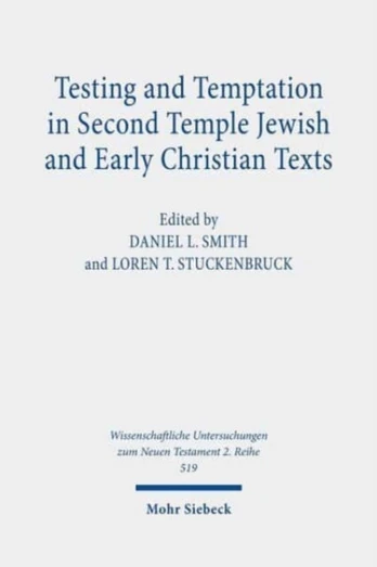 Testing and Temptation in Second Temple Jewish and Early Christian Texts