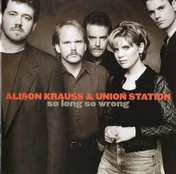CD Alison Krauss & Union Station - So Long So Wrong