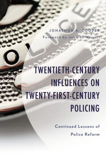 Twentieth-Century Influences on Twenty-First-Century Policing