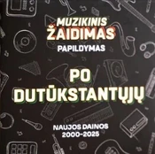 MUZIKINIS ŽAIDIMAS | PO DUTŪKSTANTŲJŲ (papildymas)