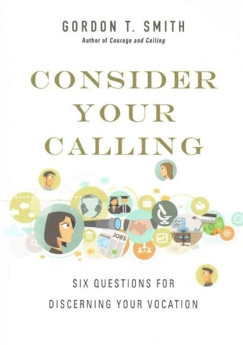 Consider Your Calling – Six Questions for Discerning Your Vocation