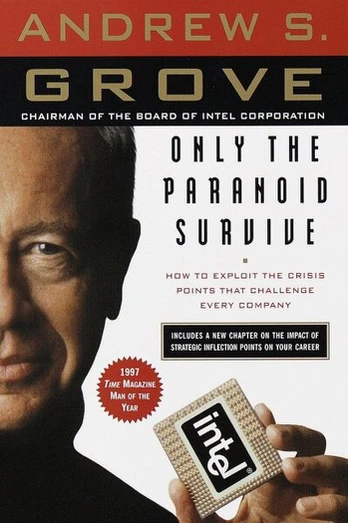 Only the Paranoid Survive: How to Exploit the Crisis Points That Challenge Every Company, Only the Paranoid Survive: How to Exploit the Crisis Points That Challenge Every Company