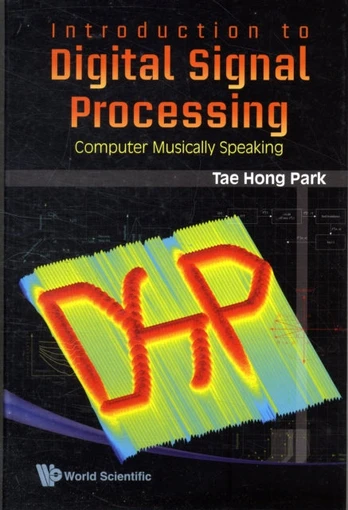 Introduction To Digital Signal Processing: Computer Musically Speaking