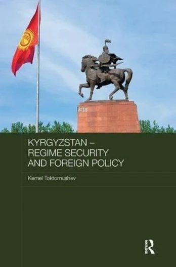Kyrgyzstan - Regime Security and Foreign Policy - Minkštas viršelis