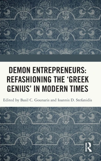 Demon Entrepreneurs: Refashioning the ‘Greek Genius’ in Modern Times