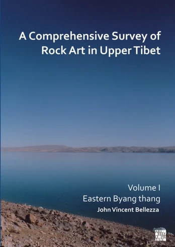 Comprehensive Survey of Rock Art in Upper Tibet: Volume I