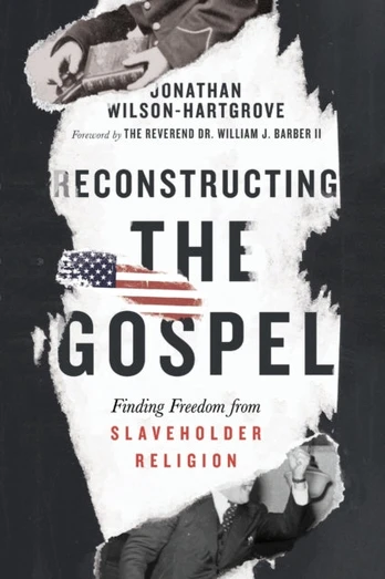 Reconstructing the Gospel – Finding Freedom from Slaveholder Religion
