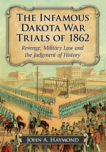 Infamous Dakota War Trials of 1862