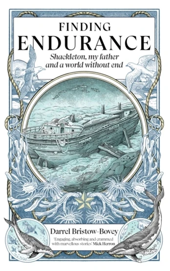 Finding Endurance, Shackleton, My Father and a World Without End