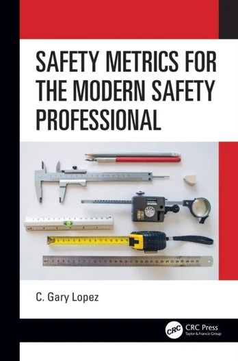 Safety Metrics for the Modern Safety Professional