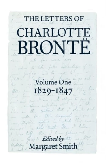 Letters of Charlotte Bronte: Volume I: 1829-1847
