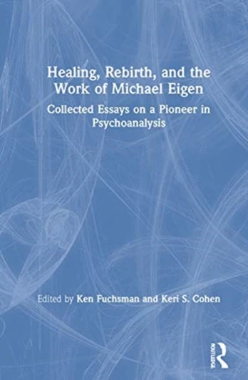 Healing, Rebirth and the Work of Michael Eigen
