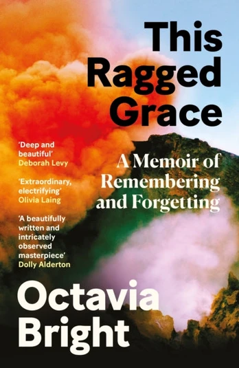 This Ragged Grace, A Memoir of Remembering and Forgetting