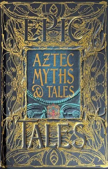Aztec Myths & Tales, Epic Tales