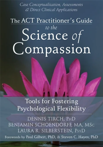 ACT Practitioner's Guide to the Science of Compassion