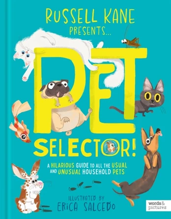 Pet Selector!, A hilarious guide to all the usual and unusual household pets