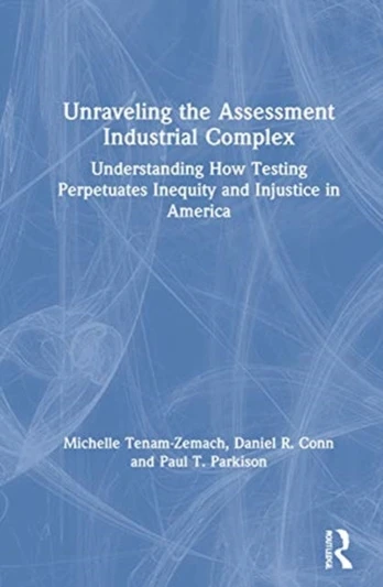 Unraveling the Assessment Industrial Complex