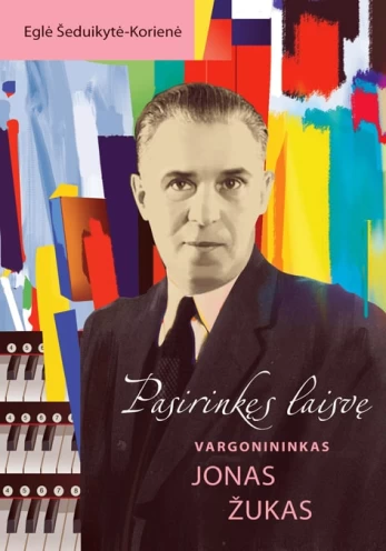 Pasirinkęs laisvę. Vargonininkas Jonas Žukas