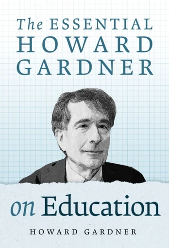 Essential Howard Gardner on Education