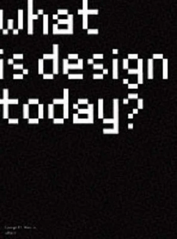 What Is Design Today?