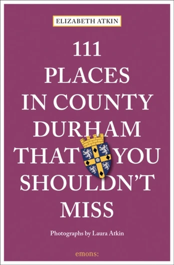 111 Places in County Durham That You Shouldn't Miss