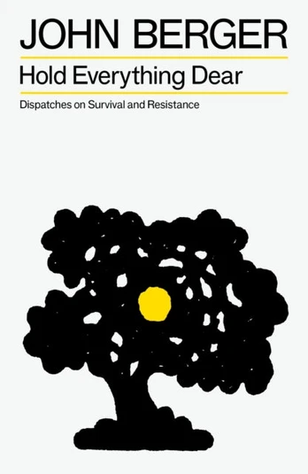 Hold Everything Dear, Dispatches on Survival and Resistance